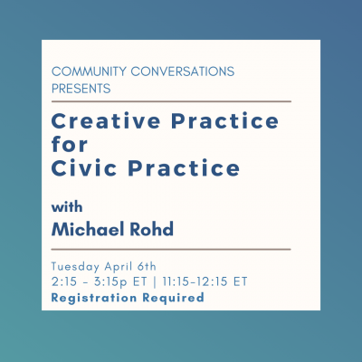 Creative Practice for Civic Practice with Michael Rohd