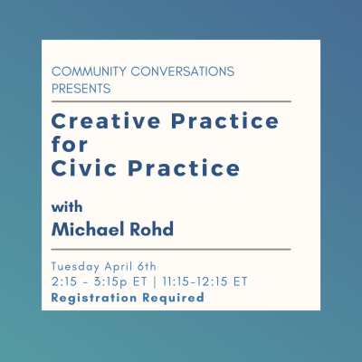 Creative Practice for Civic Practice with Michael Rohd